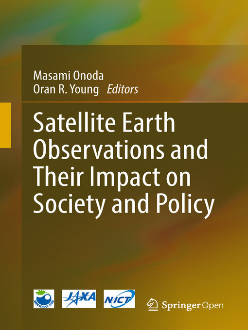 Title details for Satellite Earth Observations and Their Impact on Society and Policy by Masami Onoda - Available